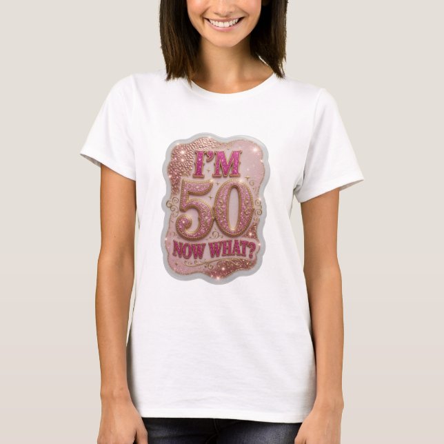 Statement Gold I'M 50 NOW WHAT 3D Text Art T-Shirt (Front)