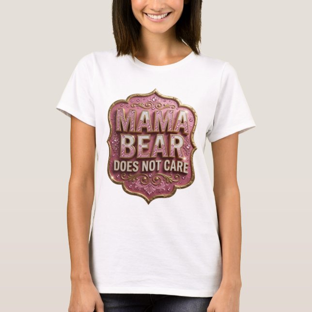 Statement Gold MAMA BEAR DOES NOT CARE Tee (Front)