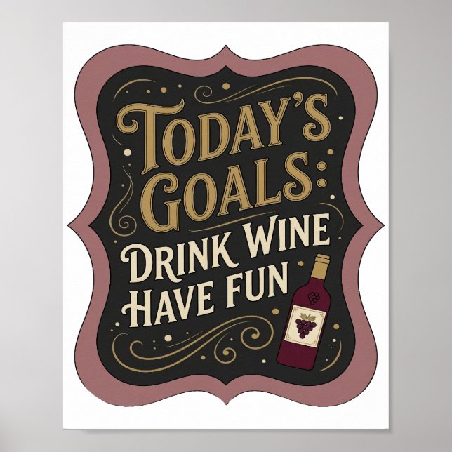 Statement Gold TODAY'S GOALS DRINK WINE HAVE FUN Poster (Front)