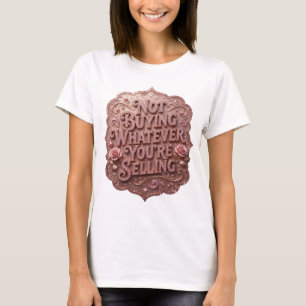 Statement Pink NOT BUYING WHATEVER YOU'RE SELLING T-Shirt