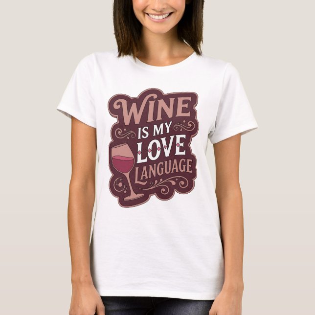 Statement Pink WINE IS MY LOVE LANGUAGE Design T-Shirt (Front)