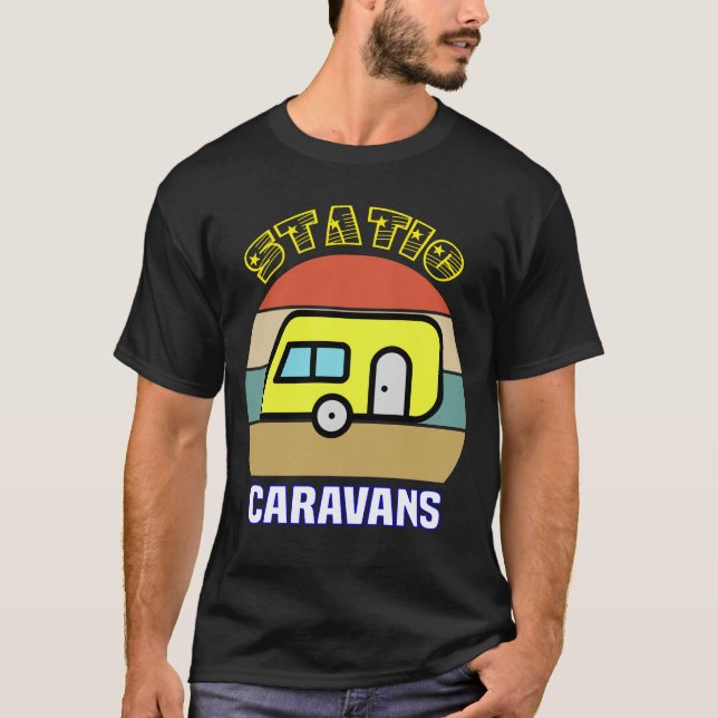 Static Caravans. Gifts for Camping Lover, Caravan  T-Shirt (Front)