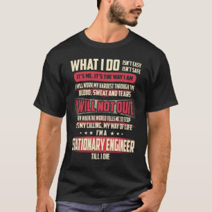 Stationary Engineer What I do T-Shirt