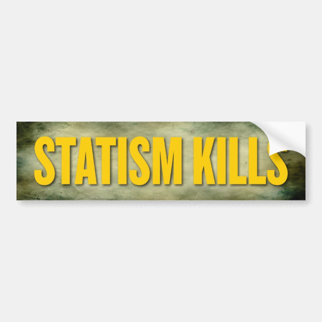 Statism Kills Bumper Sticker (Front)