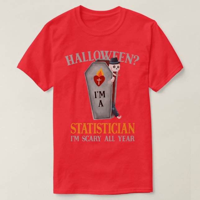 Statistician I'm Scary All Year Data Scientist Hal T-Shirt (Design Front)