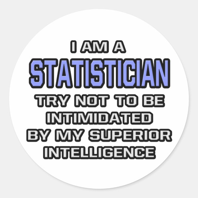 Statistician Joke ... Superior Intelligence Classic Round Sticker (Front)