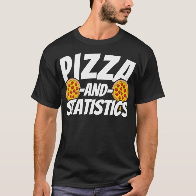 Statistics Gift for Pizza Lover  T-Shirt (Front)
