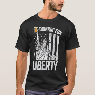 Statue Of Liberty 4th Of July Drinking' For Libert T-Shirt