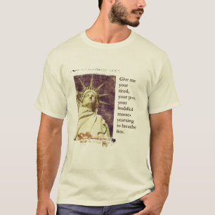 Statue of Liberty - Give me your tired... T-Shirt