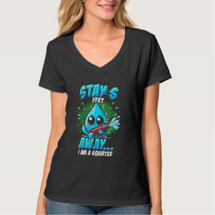 Stay 6 Feet Away I Am A Squirter Squirting Wet Wat T-Shirt