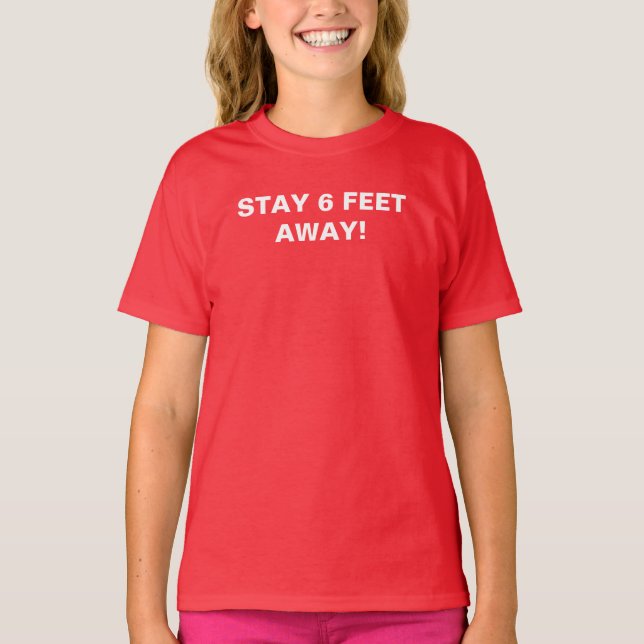 Stay 6 feet away Precaution Advice Typography T-Shirt (Front)
