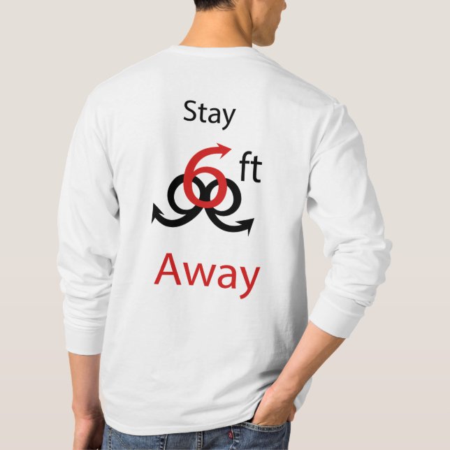 Stay 6 feet away T-Shirt (Back)