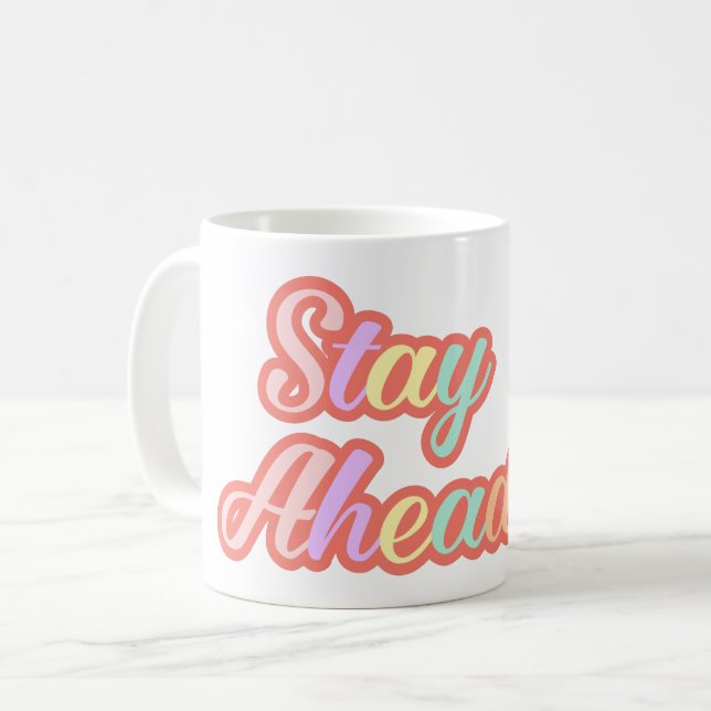 Stay Ahead Motivational Inspirational Coffee Mug (Front Left)