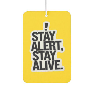 "Stay Alert, Stay Alive" Safety Awareness Car  Air Freshener