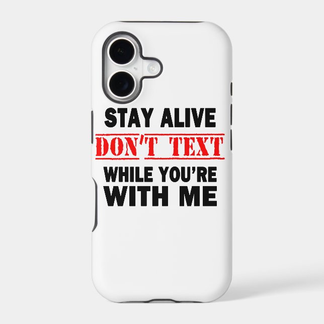 Stay Alive. Don't Text While With Me (Back)