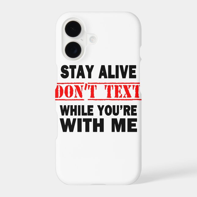 Stay Alive. Don't Text While With Me (Back)