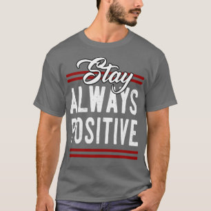Stay always Positive T-Shirt
