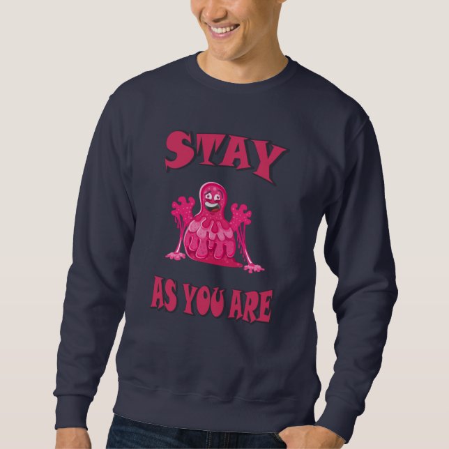 Stay as you are sweatshirt (Front)