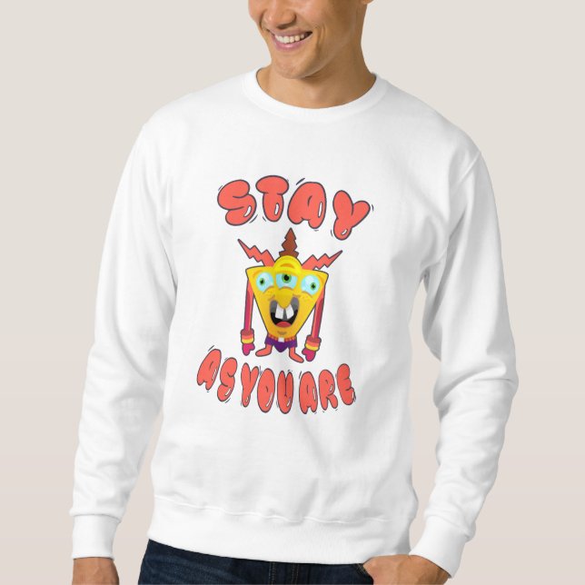 Stay as you are sweatshirt (Front)
