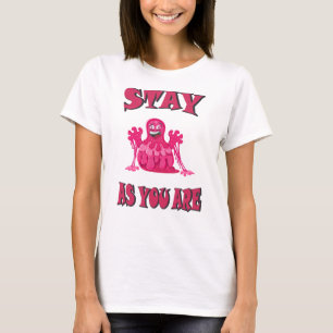 Stay as you are T-Shirt