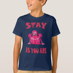 Stay as you are T-Shirt