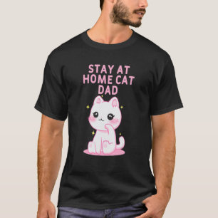 Stay at Home Cat Dad Cat Fathers Day Kitten Parent T-Shirt