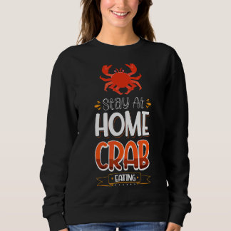 Stay At Home Crab Eating Sweatshirt