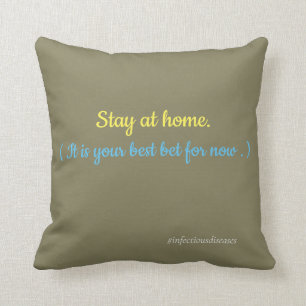 Stay at home. cushion