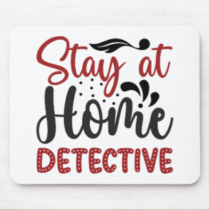 Stay at home detective mouse pad