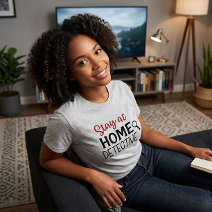 Stay at Home Detective True Crime T-Shirt