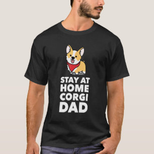 Stay At Home Dog Dad Corgi T-Shirt