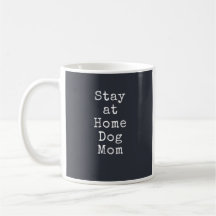 Stay at Home Dog Mum Mug