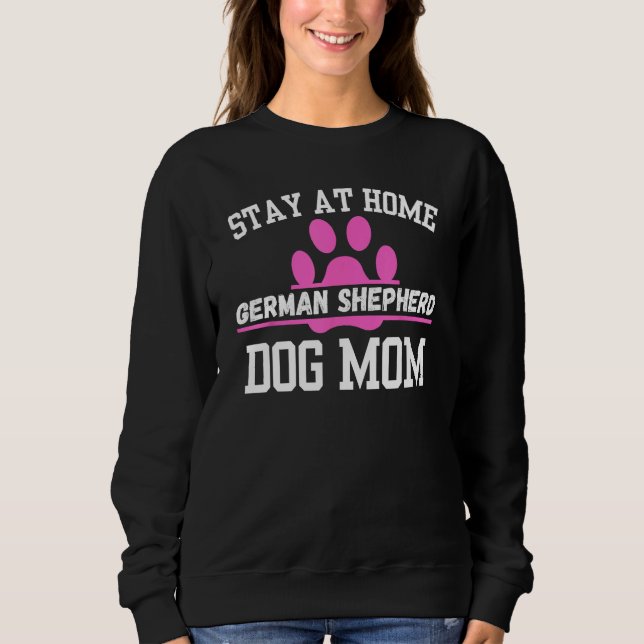 Stay At Home GERMAN SHEPHERD Dog Mum Sweatshirt (Front)