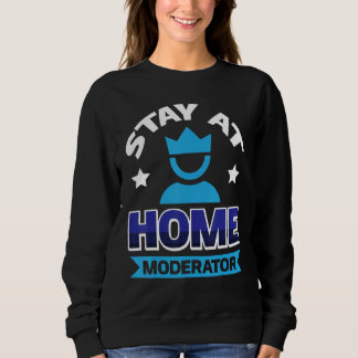 Stay At Home Moderator 2 Sweatshirt