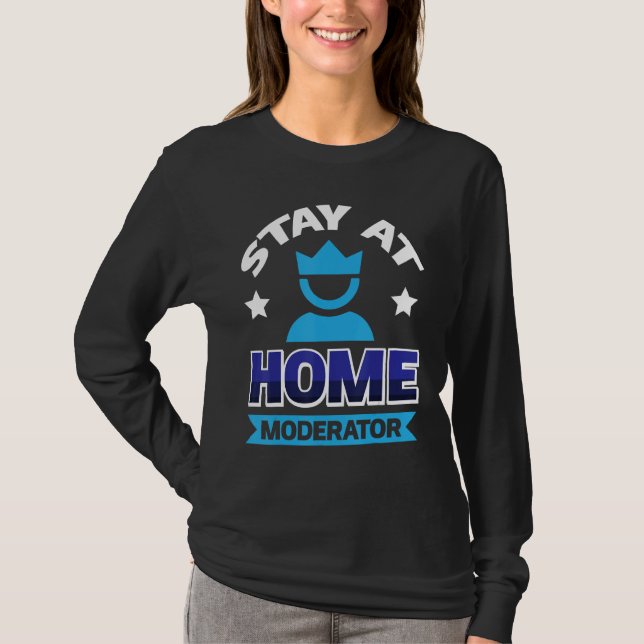 Stay At Home Moderator 2 T-Shirt (Front)