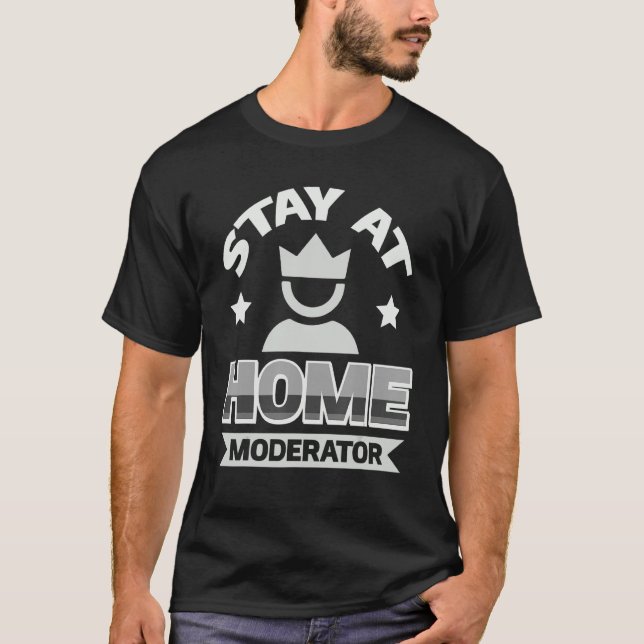 Stay At Home Moderator T-Shirt (Front)