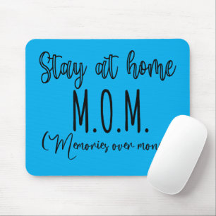Stay At Home Mom Memories Over Money Mouse Pad