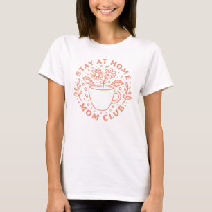 Stay at home mum club SAHM T-Shirt