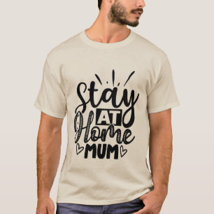 Stay At Home Mum Cute Typography Mother T-Shirt