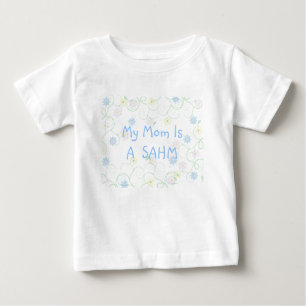 Stay at home mum  SAHM Baby T-Shirt