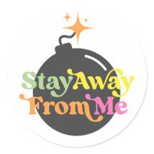 Stay Away From Me Bomb Funny Snarky Quote Graphic