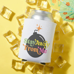 Stay Away From Me Bomb Funny Snarky Sarcastic Can Cooler