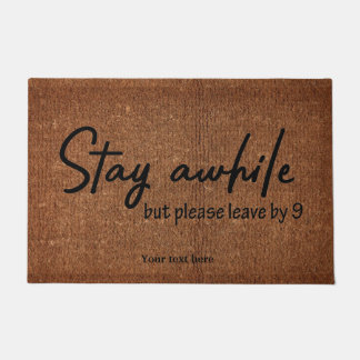 Stay awhile but please leave by 9 doormat