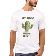 "Stay Back! Feeling Prickly" T-Shirt for Men