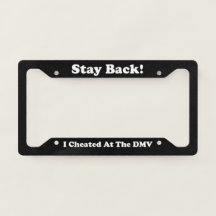 Stay Back I Cheated At The DMV