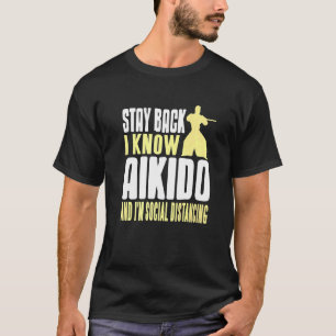 Stay Back I Know Aikido & I'm Social Distancing Pr T-Shirt