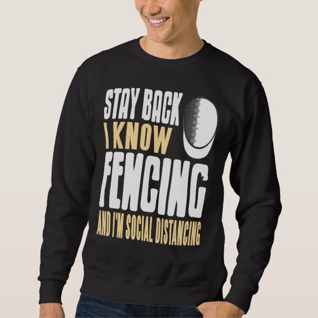 Stay Back I Know Fencing & I'm Social Distancing P Sweatshirt (Front)