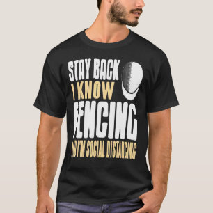 Stay Back I Know Fencing & I'm Social Distancing P T-Shirt