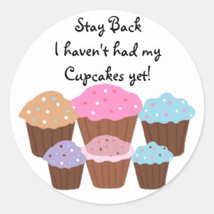 Stay BackI haven't had ... Classic Round Sticker