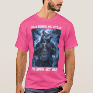 Stay Behind Me Kitten Cringy Werewolf Cringey Alph T-Shirt